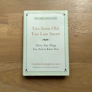 Too Soon Old, Too Late Smart by Gordon Livingston · Non-Fiction Paperback Book